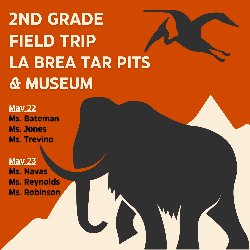2nd Grade Field Trip La Brea Tar Pits & Museum - May 22: Bateman, Jones, & Trevino and May 23: Navas, Reynolds, & Robinson